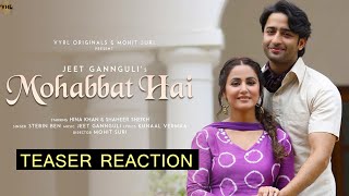 Mohabbat Hai Teaser Reaction | Hina Khan And Shaheer Sheikh