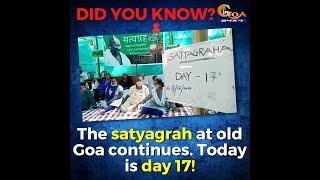 #DidYouKnow? The satyagrah at old Goa continues. Today is day 17!