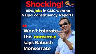 #Shocking | 85% jobs in GMC went to Valpoi constituency: Reports