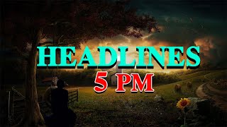 Top 5 Headlines @ 5PM || 17 Oct 2021 || Nilachala News