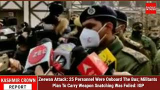 Zeewan Attack: 25 Personnel Were Onboard The Bus; Militants Plan To Carry Weapon Snatching