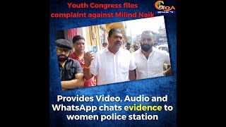 Congress files complaint against Min Milind Naik. Provides Video, Audio and WhatsApp chats evidence