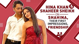 Hina Khan and Shaheer Sheikh's HILARIOUS chat on their first impression, dosti, chemistry & Shahina