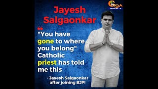 "You have gone to where you belong" Catholic priest has told me this: Jayesh Salgaonkar