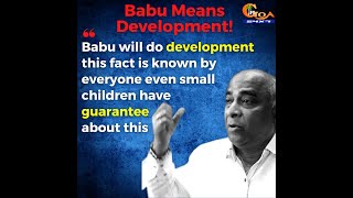Babu will do development this fact is known by everyone even small children have guarantee