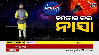 Nasa Spacecraft Touches The Sun For The First Time Ever#HeadlinesOdisha