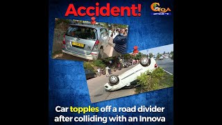 Car topples off a road divider after colliding with an Innova. No major injuries reported
