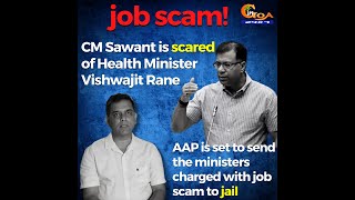 CM Sawant is scared of HM Rane, says Palekar. AAP is set to send the ministers in job scam to jail