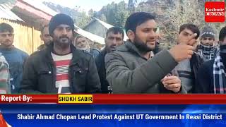 Shabir Ahmad Chopan Lead Protest Against UT Government In Reasi District