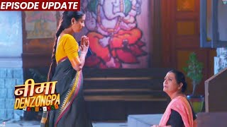 Nima Denzongpa | 21st Dec 2021 Episode Update | Nima Ne Jode Aai Ke Samne Haath, Ghar Chalo Kaha