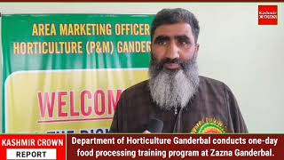 Department of Horticulture  conducts one-day food processing training program at Zazna Ganderbal.