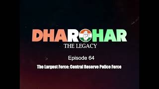 Dharohar Episode 64 | Largest Security Force | Central Reserve Police Force