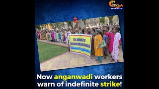 Now anganwadi workers warn of indefinite strike!