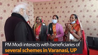 PM Modi interacts with beneficiaries of several schemes in Varanasi, Uttar Pradesh | PMO