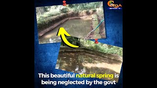 This beautiful natural spring is being neglected by the govt