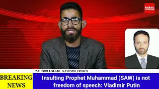 Insulting Prophet Muhammad (SAW) is not freedom of speech: Vladimir Putin