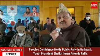 Peoples Confidence Holds Public Rally In Rafiabad:Youth President Sheikh Imran Attends Rally.