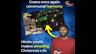 Goans once again communal harmony, Hindu youth makes amazing Christmas crib!