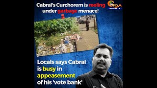 Cabral's Curchorem is reeling under garbage menace!