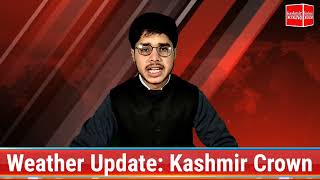 Weather Update with Aaqib Khan Kashmir Crown