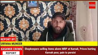 Shopkeepers selling items above MRP at Karnah, Prices hurting Karnah poor, pain to persist