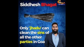"Only 'jhadu' can clean the sins of all the other parties in Goa"