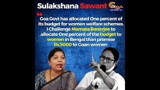 Before alluring Goan women Mamata should start providing 5000 to Bengal's women: Sulakshana Sawant