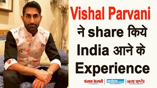 Vishal Parvani ने share किये India आने के Experience , Indian Food को कहा ....