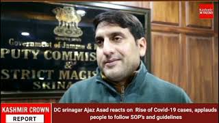 DC srinagar Ajaz Asad reacts on  Rise of Covid-19 cases, applauds people to follow SOP's