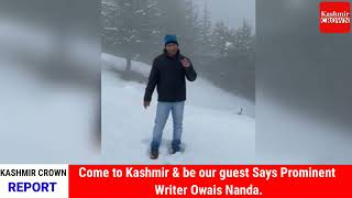 Come to Kashmir & be our guest Says Prominent Writer Owais Nanda.