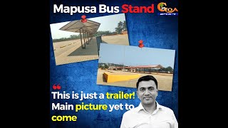 "This is just a trailer! Main picture yet to come" CM Sawant inaugurates Phase 1 of Mapusa bus stand