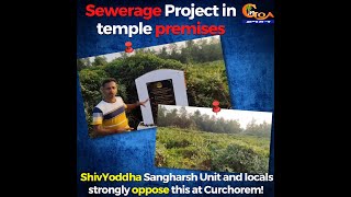 Sewerage Project in temple premises at Curchorem!