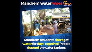 Mandrem reeling under acute water shortage! Residents don't get water for days together.