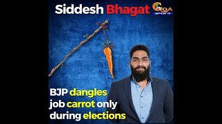 ''BJP dangles job carrot only during elections'', Siddesh Bhagat