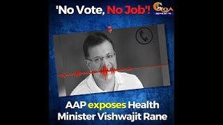 'No Vote, No Job'! AAP exposes Health Minister Rane