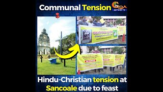 Hindu-Christian tension at Sancoale due to feast.