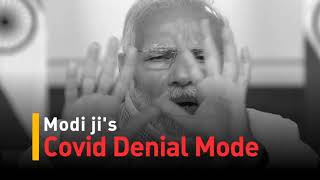 Modi Ji's Covid Denial Mode