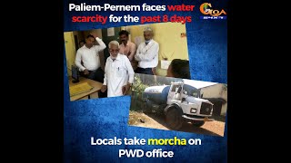 Paliem-Pernem faces water scarcity for the past 8 days, Locals take morcha on PWD office