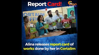 Alina releases report card of works done by her in Cortalim,