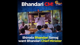 Shiroda Bhandari Samaj want Bhandari Chief Minister, Bhandari's have been used by political parties