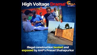 Illegal construction busted and exposed by Prasad Shahapurkar and Sarpanch of Morjim
