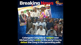 #BreakingNews | Calangute Cong block  resigns over Michael Lobo's entry in the party!