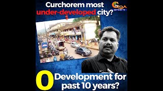 Is Curchorem the most under-developed city in Goa?
