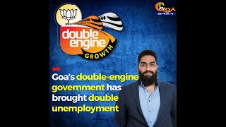 Goa's double-engine government has brought double unemployment, says Siddesh Bhagat
