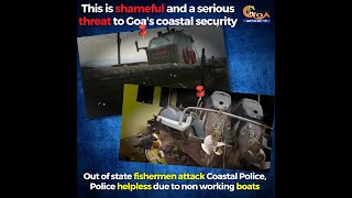 This is shameful and a serious threat to Goa's coastal security