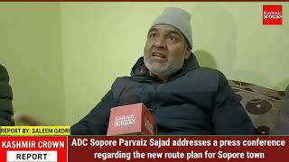 ADC Sopore Parvaiz Sajad addresses a press conference regarding the new route plan for Sopore town