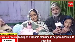 Family of Pulwama man Seeks help from Public to trace him.