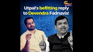 Utpal's befitting reply to Devendra Fadnavis!"Only Winnability? integrity, character doesn't matter?