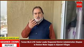 NC Senior Leader Requested District Admn. Shopian to Restore Water Supply in Adjacent Villages