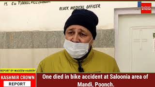 One died in bike accident at Saloonia area of Mandi, Poonch.